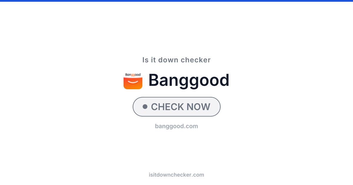Is Banggood Down? Check Shopping Status Now | Is it down checker