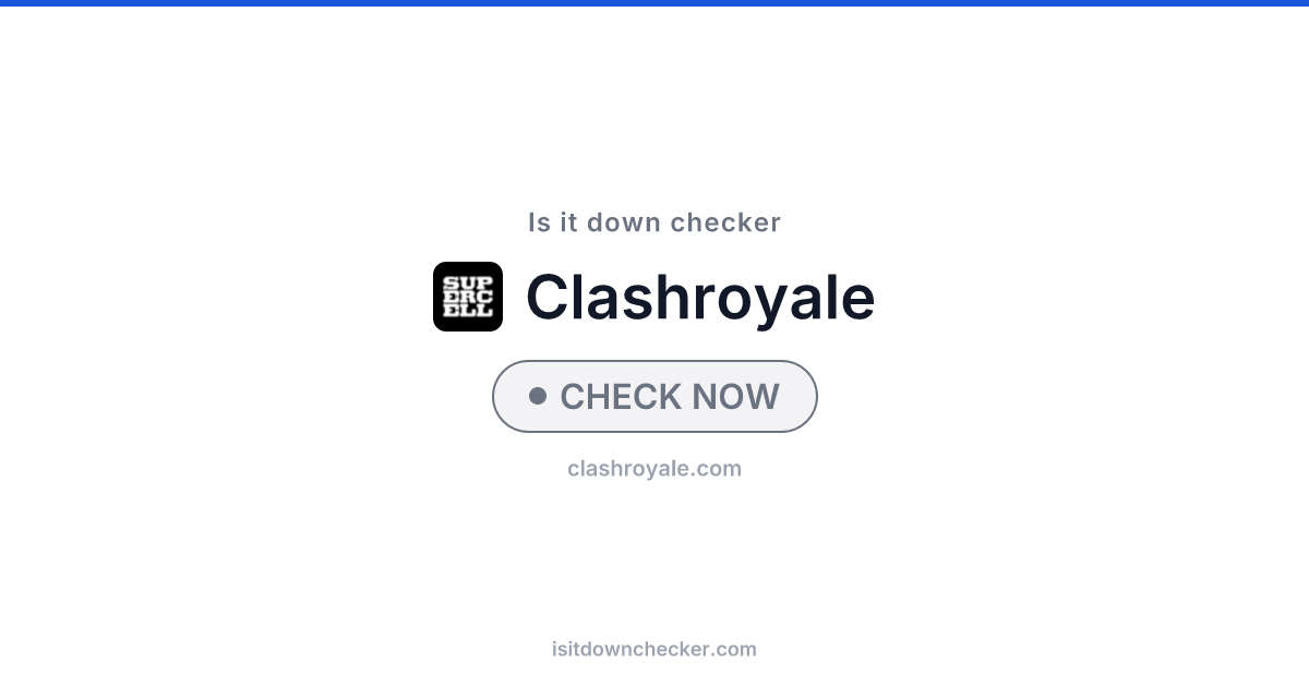 Is Clash Royale Down? Check Status Now | Is it down checker