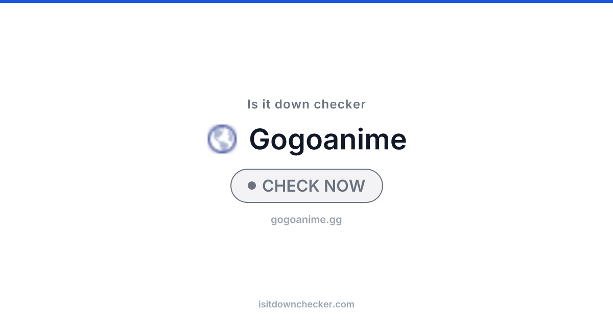 Is GoGoAnime Down? Check Status Now | Is it down checker