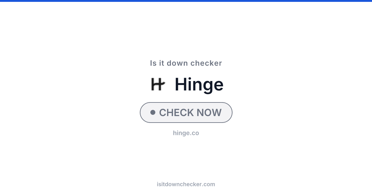Is Hinge Down? Check Dating Status Now | Is it down checker