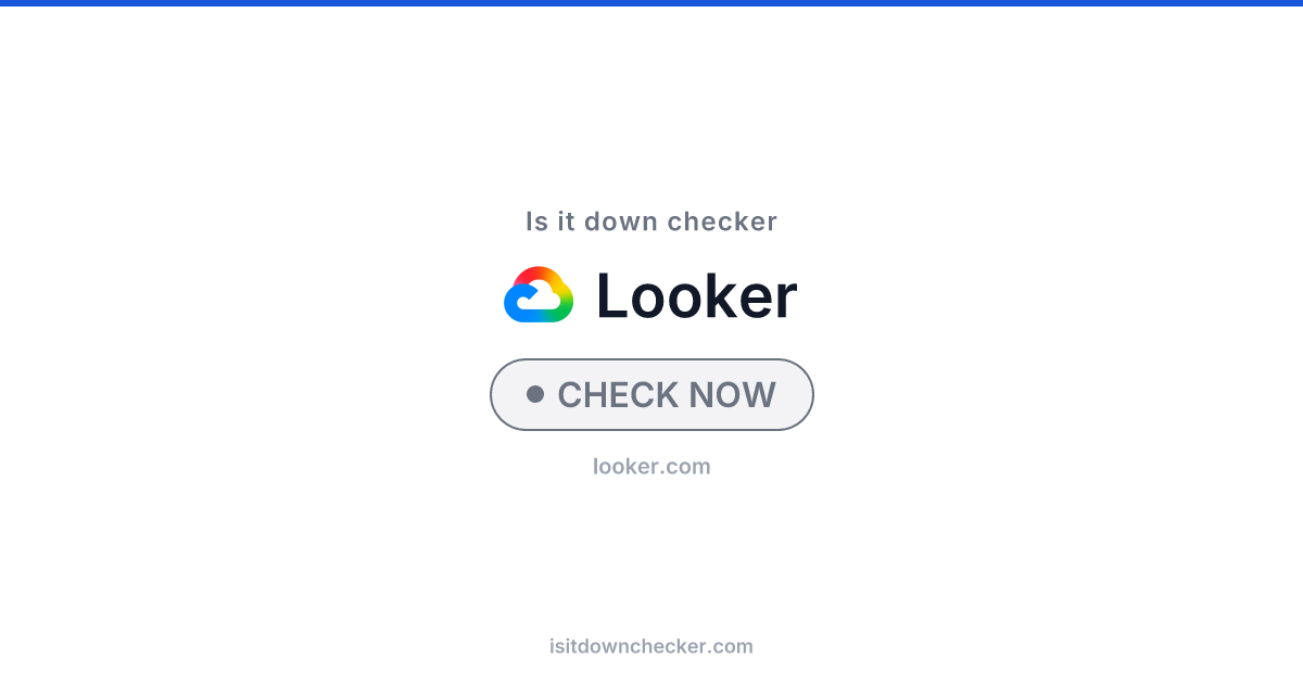Is Looker Down? Check SaaS Status Now | Is it down checker