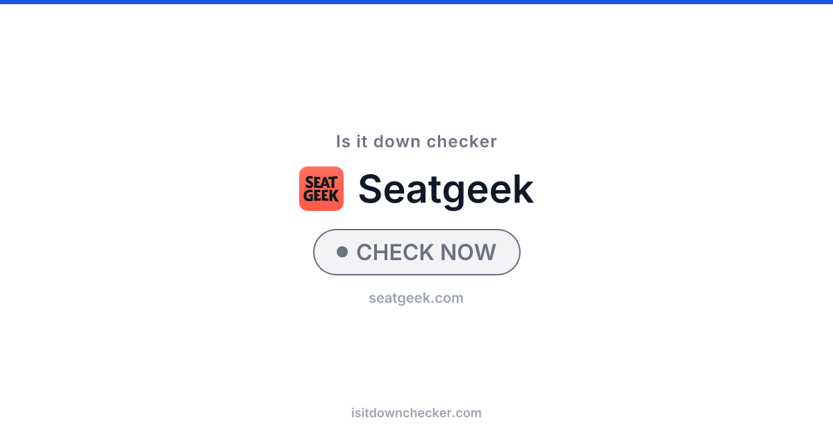 Is SeatGeek Down? Check Status Now | Is it down checker