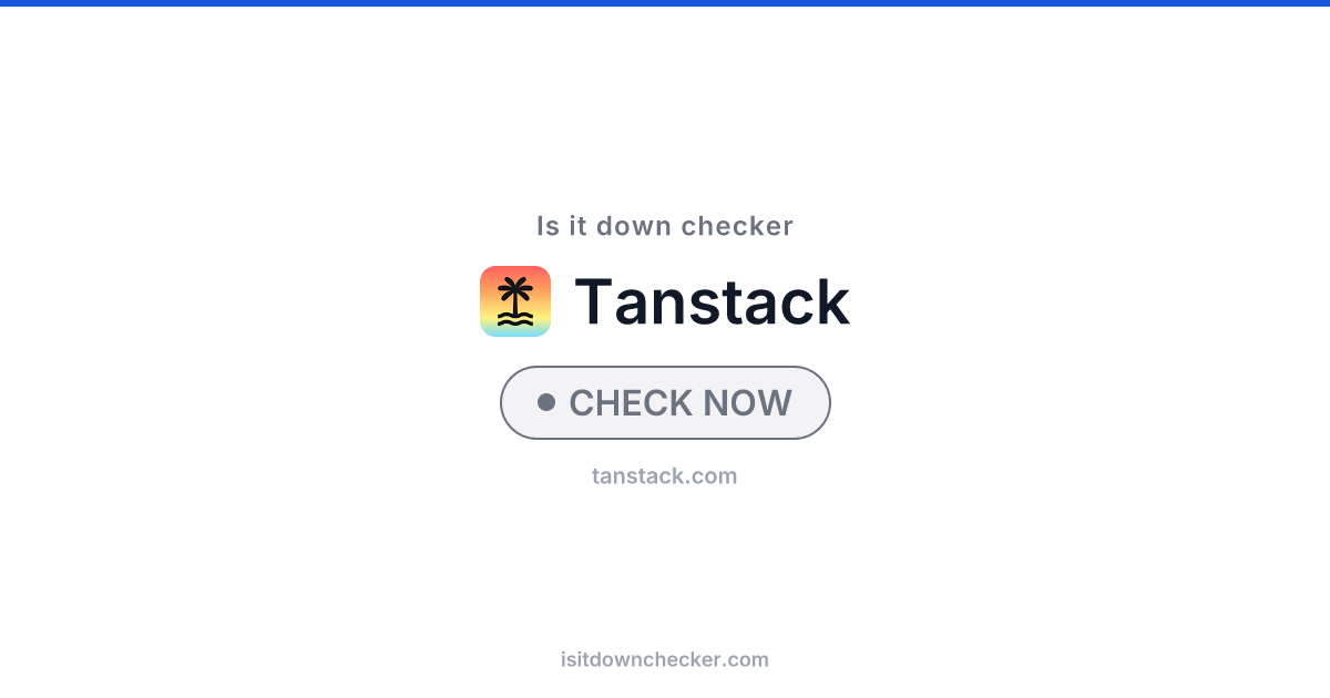 Is TanStack Down? Check Dev Tools Status Now | Is it down checker