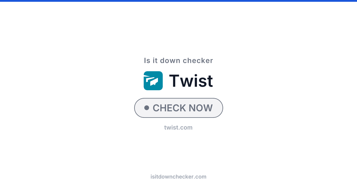 Is Twist Down? Check Message Apps Status Now | Is it down checker